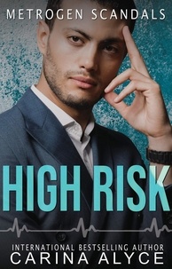  Carina Alyce - High Risk: A Medical Romance - MetroGen Scandals, #5.