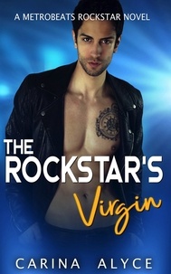  Carina Alyce - The Rockstar's Virgin - MetroBeats Rockstar Romance, #1.