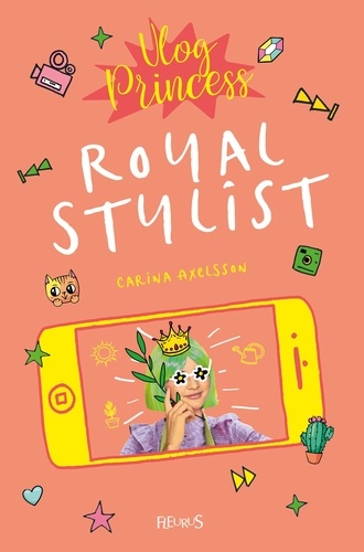 Carina Axelsson - Vlog Princesst - Tome 2, Royal stylist.