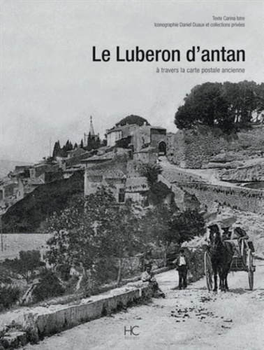 Carina Istre - Le Luberon d'antan - A travers la carte postale ancienne.