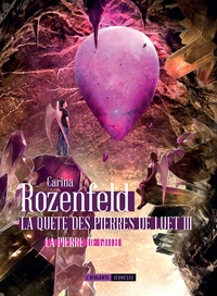 Carina Rozenfeld - La quête des pierres de Luet Tome 3 : La pierre de Goth.