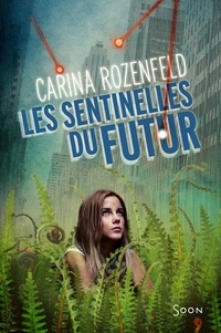 Carina Rozenfeld - Les sentinelles du futur.