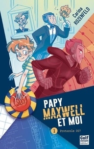 Carina Rozenfeld et Marine Gosselin - Papy Maxwell et moi Tome 1 : Protocole 007.