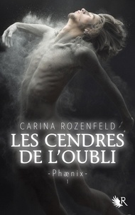 Carina Rozenfeld - Phaenix Tome 1 : Les cendres de l'oubli.