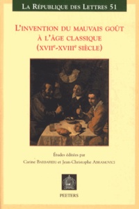 Carine Barbafieri et Jean-Christophe Abramovici - L'invention du mauvais goût à l'âge classique (XVIIe-XVIIIe siècle).