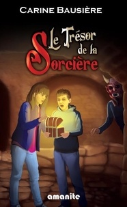 Carine Bausière - Le trésor de la sorcière.