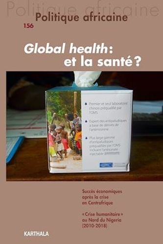Politique africaine N° 156 Global health : et la santé ?