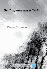 Carine Chavanne - De L'Aujourd'Hui A L'Infini.