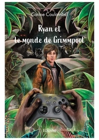 Carine Coulombel - Ryan et le monde de Grimmpool.
