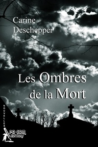 Carine Deschepper - Les Ombres de la Mort.