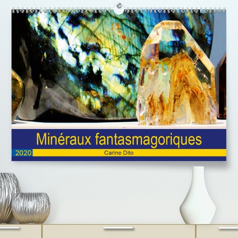 CALVENDO Nature  Minéraux fantasmagoriques(Premium, hochwertiger DIN A2 Wandkalender 2020, Kunstdruck in Hochglanz). Photographies artistiques de minéraux (Calendrier mensuel, 14 Pages )
