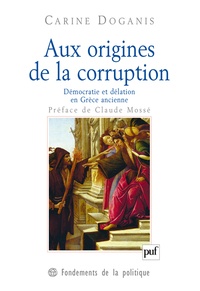 Carine Doganis - Aux origines de la corruption - Démocratie et délation en Grèce ancienne.