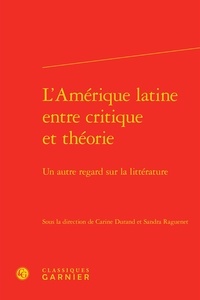 Carine Durand - L'Amérique latine entre critique et théorie : un autre regard sur la littérature.