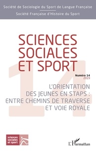 Carine Erard - Sciences Sociales et Sport N° 14/2019 : L'orientation des jeunes en STAPS : entre chemins de traverse et voie royale.