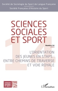 Carine Erard - Sciences Sociales et Sport N° 14/2019 : L'orientation des jeunes en STAPS, entre chemins de traverse et voie royale.