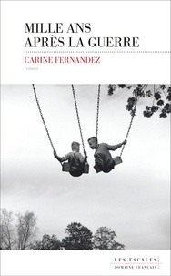 Carine Fernandez - Mille ans après la guerre.