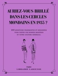 Carine Girac-Marinier - Auriez-vous brillé dans les cercles mondains en 1935 ? - 200 questions charmantes et surannées pour tester votre culture générale et vos bonnes manières.