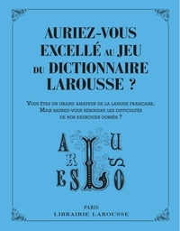 Carine Girac-Marinier - Auriez-vous excellé au jeu du dictionnaire Larousse ? - Vous êtes un grand amateur de la langue française. Mais saurez-vous résoudre les difficultés de nos exercices corsés ?.
