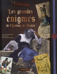 Carine Girac-Marinier - Les grandes énigmes de l'Histoire de France - Avec d'exceptionnelles reproductions de documents d'époque.