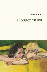 Carine Guinard - Plonger en soi.