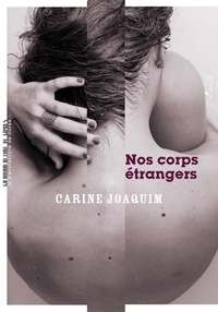 Carine Joaquim - Nos corps étrangers.