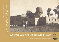 Carine Juvin - Gaston Wiet et les arts de l'Islam.