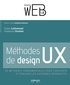 Carine Lallemand et Guillaume Gronier - Methodes de design UX - 30 méthodes fondamentales pour recevoir et évaluer les systèmes interactifs.