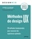 Méthodes de design UX. 30 méthodes fondamentales pour concevoir des expériences optimales 2e édition