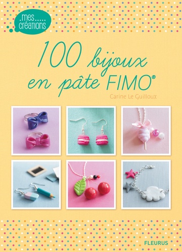 Carine Le Guilloux - 100 bijoux en pâte FIMO.
