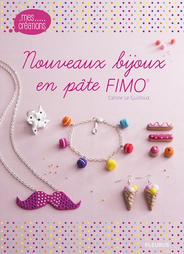 Nouveaux bijoux en pâte Fimo - Carine Le Guilloux - Livres - Furet du Nord
