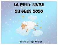 Carine le et Carine Lesage-Prévot - Le petit livre du gros dodo.