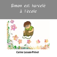 Carine Lesage-Prévot - Simon est harcelé à l'école.