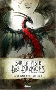  Carine-M et Elian Black'Mor - Black'Mor Chronicles Cycle 1 Intégrale : Sur la piste des dragons oubliés.