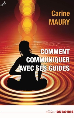 Carine Maury - Comment communiquer avec ses guides.
