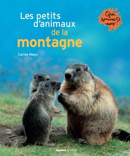 Carine Mayo - Les petits d'animaux de la montagne.