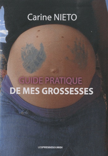 Carine Nieto - Guide pratique de mes grossesses.
