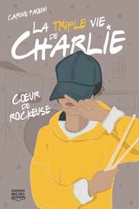 Carine Paquin - La Triple vie de Charlie  : Coeur de rockeuse.