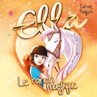 Carine Paquin et Justine Major - Ella - T.4 : Le ranch magique.