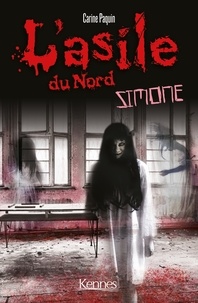 Carine Paquin - L'Asile du Nord : Simone.