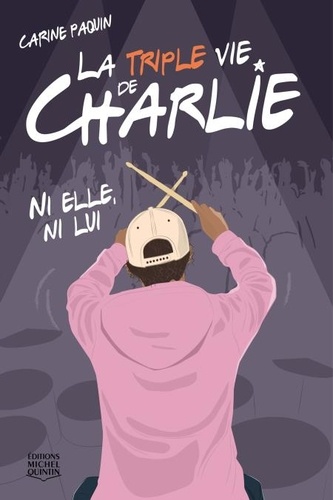 Carine Paquin - La triple vie de Charlie  : Ni elle, ni lui.