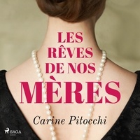 Carine Pitocchi et Anne Millet - Les Rêves de nos mères.