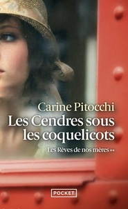 Carine Pitocchi - Les rêves de nos mères Tome 2 : Les cendres sous les coquelicots.