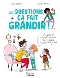 Carine Simonet - Les questions, ça fait grandir ! - 60 questions d'enfants sur la vie - 60 réponses à partager en famille.