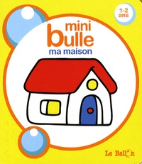 Carine Smeers - Mini bulle - Ma maison.