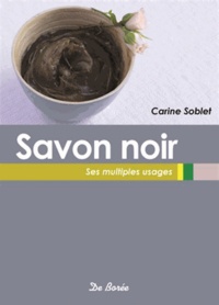 Carine Soblet - Le savon noir - Ses multiples usages.