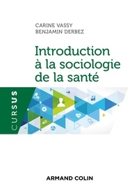 Carine Vassy et Benjamin Derbez - Introduction à la sociologie de la santé.