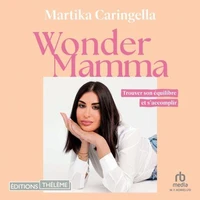 Wonder Mamma: Trouver son équilibre et s’accomplir