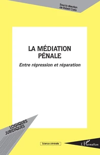 La Mediation Penale. Entre Repression Et Reparation
