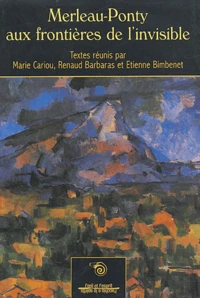 Merleau-Ponty aux frontières de l'invisible
