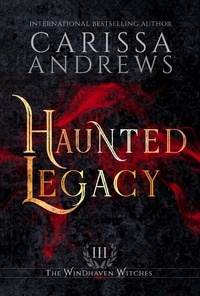  Carissa Andrews - Haunted Legacy - Windhaven Witches, #3.